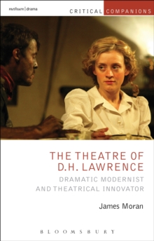 The Theatre of D.H. Lawrence : Dramatic Modernist and Theatrical Innovator, Paperback / softback Book The Theatre of D.H. Lawrence : Dramatic Modernist and Theatrical Innovator, Paperback / softback Book