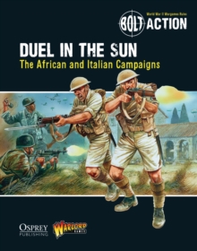 Bolt Action: Duel in the Sun : The African and Italian Campaigns, Paperback / softback Book Bolt Action: Duel in the Sun : The African and Italian Campaigns, Paperback / softback Book