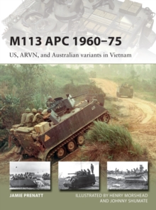M113 APC 1960-75 : US, ARVN, and Australian variants in Vietnam, Paperback Book M113 APC 1960-75 : US, ARVN, and Australian variants in Vietnam, Paperback Book