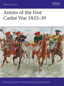 Armies of the First Carlist War 1833-39, Paperback Book Armies of the First Carlist War 1833-39, Paperback Book