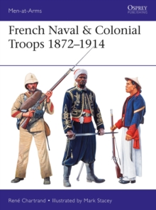 French Naval & Colonial Troops 1872-1914, Paperback / softback Book French Naval & Colonial Troops 1872-1914, Paperback / softback Book