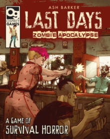 Last Days: Zombie Apocalypse : A Game of Survival Horror, Hardback Book Last Days: Zombie Apocalypse : A Game of Survival Horror, Hardback Book