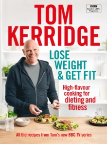 Lose Weight & Get Fit : All of the recipes from Tom's BBC cookery series, Hardback Book Lose Weight & Get Fit : All of the recipes from Tom's BBC cookery series, Hardback Book