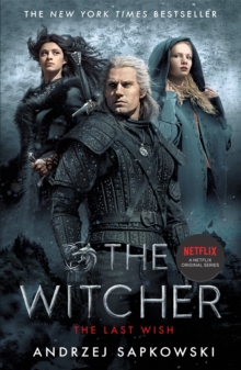 The Last Wish : Introducing the Witcher - Now a major Netflix show, Paperback / softback Book The Last Wish : Introducing the Witcher - Now a major Netflix show, Paperback / softback Book