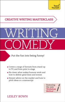 Writing Comedy : How to use funny plots and characters, wordplay and humour in your creative writing, Paperback / softback Book Writing Comedy : How to use funny plots and characters, wordplay and humour in your creative writing, Paperback / softback Book