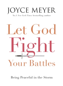 Let God Fight Your Battles : Being Peaceful in the Storm, Paperback / softback Book Let God Fight Your Battles : Being Peaceful in the Storm, Paperback / softback Book