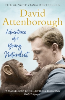 Adventures of a Young Naturalist : SIR DAVID ATTENBOROUGH'S ZOO QUEST EXPEDITIONS, Paperback / softback Book Adventures of a Young Naturalist : SIR DAVID ATTENBOROUGH'S ZOO QUEST EXPEDITIONS, Paperback / softback Book