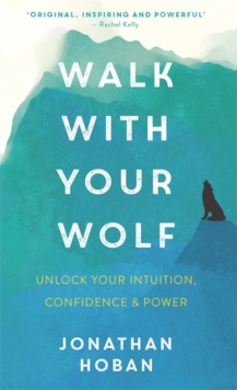 Walk With Your Wolf : Unlock your intuition, confidence & power with walking therapy, Paperback / softback Book Walk With Your Wolf : Unlock your intuition, confidence & power with walking therapy, Paperback / softback Book