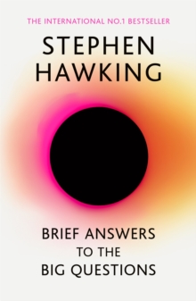 Brief Answers to the Big Questions : the final book from Stephen Hawking, Paperback / softback Book Brief Answers to the Big Questions : the final book from Stephen Hawking, Paperback / softback Book