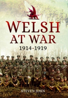 Welsh at War : From Mons to Loos and the Gallipoli Tragedy, Hardback Book Welsh at War : From Mons to Loos and the Gallipoli Tragedy, Hardback Book