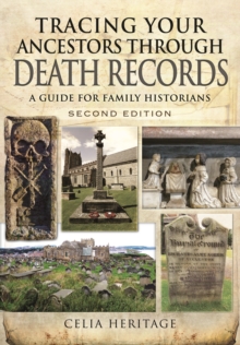 Tracing Your Ancestors through Death Records - Second Edition, Paperback / softback Book Tracing Your Ancestors through Death Records - Second Edition, Paperback / softback Book