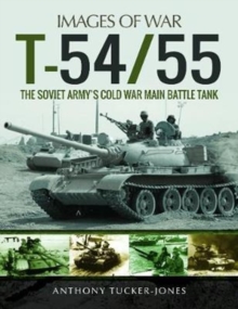 T-54/55 : The Soviet Army's Cold War Main Battle Tank, Paperback Book T-54/55 : The Soviet Army's Cold War Main Battle Tank, Paperback Book