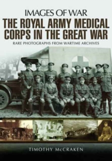 The Royal Army Medical Corps in the Great War, Paperback Book The Royal Army Medical Corps in the Great War, Paperback Book