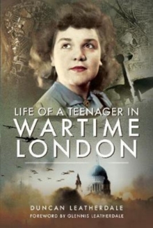 LIFE OF A TEENAGER IN WARTIME LONDON, Hardback Book LIFE OF A TEENAGER IN WARTIME LONDON, Hardback Book