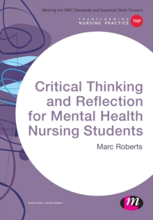Critical Thinking and Reflection for Mental Health Nursing Students, Paperback / softback Book Critical Thinking and Reflection for Mental Health Nursing Students, Paperback / softback Book