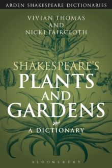 Shakespeare's Plants and Gardens: A Dictionary, Paperback / softback Book Shakespeare's Plants and Gardens: A Dictionary, Paperback / softback Book