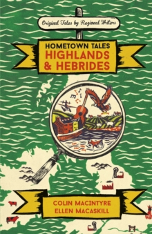 Hometown Tales: Highlands and Hebrides, Hardback Book Hometown Tales: Highlands and Hebrides, Hardback Book