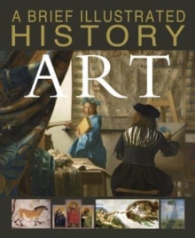 A Brief Illustrated History of Art, Paperback Book A Brief Illustrated History of Art, Paperback Book