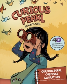 Curious Pearl Observes Migration : 4D An Augmented Reality Science Experience, Paperback / softback Book Curious Pearl Observes Migration : 4D An Augmented Reality Science Experience, Paperback / softback Book