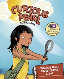 Curious Pearl Investigates Light : 4D An Augmented Reality Science Experience, Paperback Book Curious Pearl Investigates Light : 4D An Augmented Reality Science Experience, Paperback Book