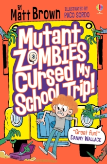 Mutant Zombies Cursed My School Trip, Paperback / softback Book Mutant Zombies Cursed My School Trip, Paperback / softback Book