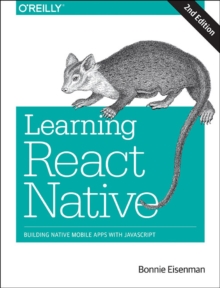 Learning React Native, 2e, Paperback Book Learning React Native, 2e, Paperback Book