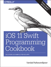 iOS 11 Swift Programming Cookbook, Paperback Book iOS 11 Swift Programming Cookbook, Paperback Book