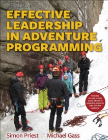 Effective Leadership in Adventure Programming 3rd Edition With Web Resource, Paperback Book Effective Leadership in Adventure Programming 3rd Edition With Web Resource, Paperback Book
