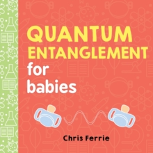 Quantum Entanglement for Babies, Board book Book Quantum Entanglement for Babies, Board book Book