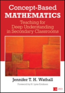 Concept-Based Mathematics : Teaching for Deep Understanding in Secondary Classrooms, Paperback / softback Book Concept-Based Mathematics : Teaching for Deep Understanding in Secondary Classrooms, Paperback / softback Book