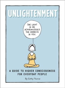Unlightenment : A Guide to Higher Consciousness for Everyday People, Hardback Book Unlightenment : A Guide to Higher Consciousness for Everyday People, Hardback Book