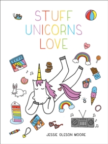 Stuff Unicorns Love, Hardback Book Stuff Unicorns Love, Hardback Book