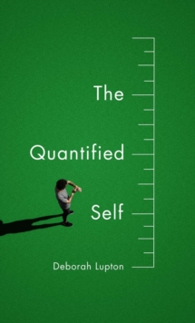The Quantified Self, Paperback / softback Book The Quantified Self, Paperback / softback Book