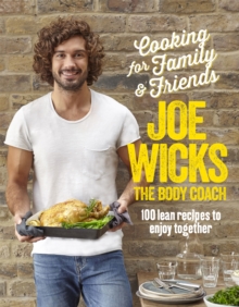 Cooking for Family and Friends : 100 Lean Recipes to Enjoy Together, Hardback Book Cooking for Family and Friends : 100 Lean Recipes to Enjoy Together, Hardback Book