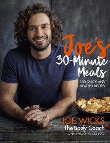 Joe's 30 Minute Meals : 100 Quick and Healthy Recipes, Hardback Book Joe's 30 Minute Meals : 100 Quick and Healthy Recipes, Hardback Book