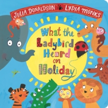 What the Ladybird Heard on Holiday, Board book Book What the Ladybird Heard on Holiday, Board book Book