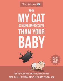 Why My Cat Is More Impressive Than Your Baby, Paperback / softback Book Why My Cat Is More Impressive Than Your Baby, Paperback / softback Book
