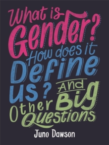 What is Gender? How Does It Define Us? And Other Big Questions for Kids, Hardback Book What is Gender? How Does It Define Us? And Other Big Questions for Kids, Hardback Book