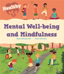 Healthy Me: Mental Well-being and Mindfulness, Paperback / softback Book Healthy Me: Mental Well-being and Mindfulness, Paperback / softback Book