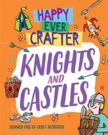 Happy Ever Crafter: Knights and Castles, Hardback Book Happy Ever Crafter: Knights and Castles, Hardback Book