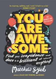 You Are Awesome : Find Your Confidence and Dare to be Brilliant at (Almost) Anything: The Number One Bestseller