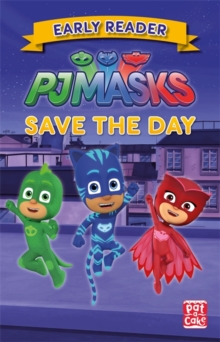 PJ Masks: Save the Day : Get ready to read with the PJ Masks!, Paperback / softback Book PJ Masks: Save the Day : Get ready to read with the PJ Masks!, Paperback / softback Book