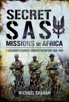 Secret SAS Missions in Africa : C Squadrons Counter-Terrorist Operations 1968 1980, Hardback Book Secret SAS Missions in Africa : C Squadrons Counter-Terrorist Operations 1968 1980, Hardback Book