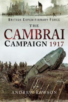 The Cambrai Campaign 1917, Hardback Book The Cambrai Campaign 1917, Hardback Book