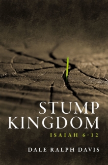 Stump Kingdom : Isaiah 6-12, Paperback Book Stump Kingdom : Isaiah 6-12, Paperback Book