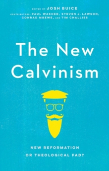 New Calvinism : New Reformation or Theological Fad?, Paperback / softback Book New Calvinism : New Reformation or Theological Fad?, Paperback / softback Book
