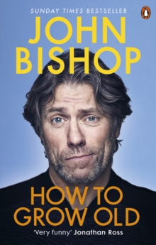How to Grow Old : A middle-aged man moaning, Paperback / softback Book How to Grow Old : A middle-aged man moaning, Paperback / softback Book