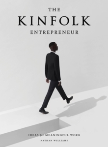 Kinfolk Entrepreneur, The, Hardback Book Kinfolk Entrepreneur, The, Hardback Book