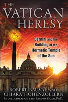 The Vatican Heresy : Bernini and the Building of the Hermetic Temple of the Sun, Paperback / softback Book The Vatican Heresy : Bernini and the Building of the Hermetic Temple of the Sun, Paperback / softback Book