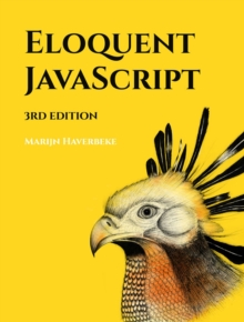 Eloquent Javascript, 3rd Edition : A Modern Introduction to Programming, Paperback / softback Book Eloquent Javascript, 3rd Edition : A Modern Introduction to Programming, Paperback / softback Book